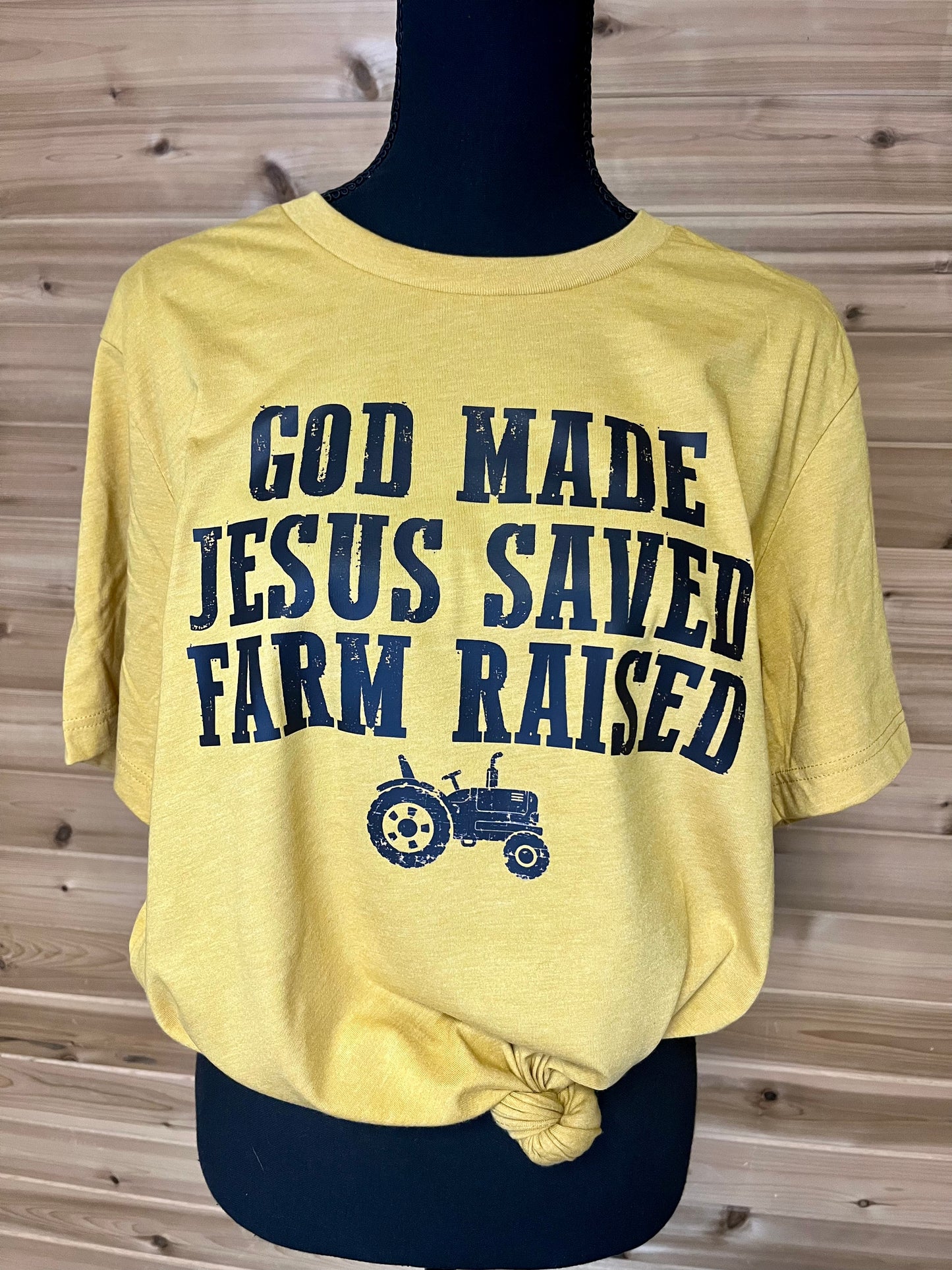 God Made Jesus Saved Farm Raised